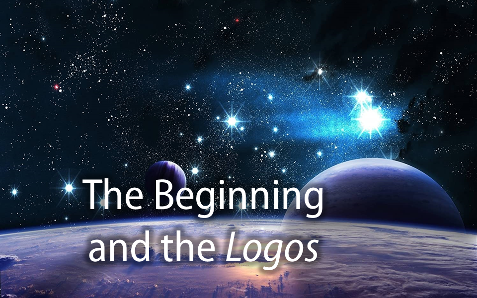 The Beginning and the Logos